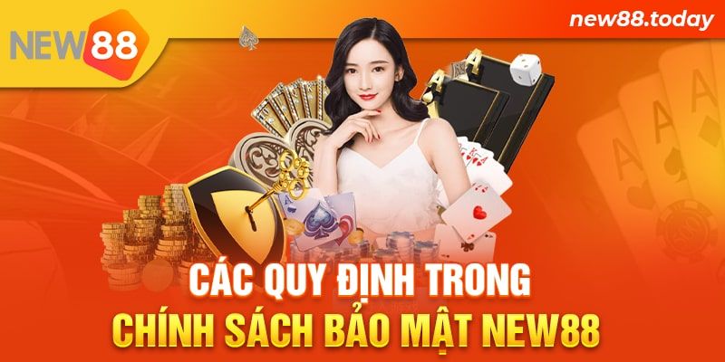 Các quy định trong chính sách bảo mật New88 